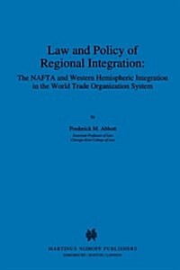 Law and Policy of Regional Integration: The NAFTA and Western Hemispheric Integration in the World Trade Organization System: The NAFTA and Western He (Paperback, 1995)