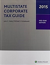 Multistate Corporate Tax Guide, 2015 Mid-Year Edition (Paperback)