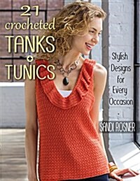 21 Crocheted Tanks + Tunics: Stylish Designs for Every Occasion (Paperback)