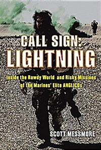 Call Sign: Lightning: Inside the Rowdy World and Risky Missions of the Marines Elite Anglicos (Hardcover)