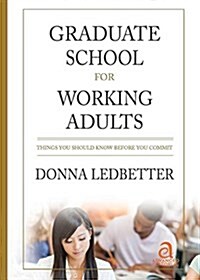 Graduate School for Working Adults: Things You Should Know Before You Commit (Paperback)