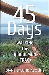 45 Days: Walking the Bibbulmun Track (Paperback)