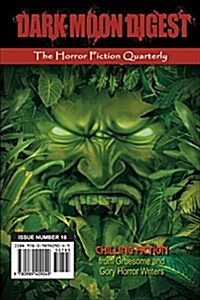 Dark Moon Digest - Issue #18: The Horror Fiction Quarterly (Paperback)