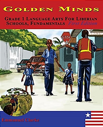 Golden Minds: Grade 1 Language Arts for Liberian Schools, Fundamentals First Edition (Paperback)