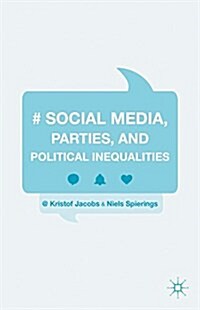 Social Media, Parties, and Political Inequalities (Hardcover)