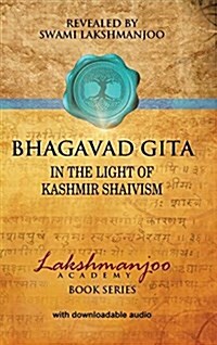 Bhagavad GĪtā: In the Light of Kashmir Shaivism (Hardcover)