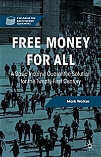 Free Money for All : A Basic Income Guarantee Solution for the Twenty-First Century (Hardcover)