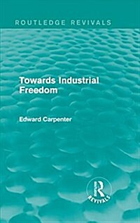 Towards Industrial Freedom (Hardcover)