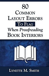 80 Common Layout Errors to Flag When Proofreading Book Interiors (Paperback)