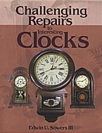 Challenging Repairs to Interesting Clocks (Paperback)