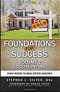 Foundations for Success - Good Hunting: Eight Weeks to Real Estate Success (Paperback)