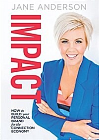 Impact: How to Build Your Personal Brand for the Connection Economy (Paperback)