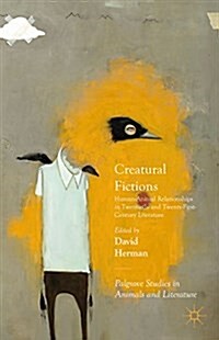 Creatural Fictions : Human-Animal Relationships in Twentieth- and Twenty-First-Century Literature (Hardcover)