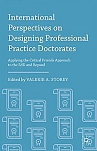 International Perspectives on Designing Professional Practice Doctorates : Applying the Critical Friends Approach to the EdD and Beyond (Hardcover)