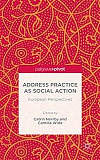 Address Practice as Social Action : European Perspectives (Hardcover)