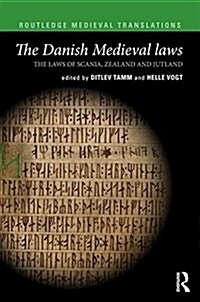 The Danish Medieval Laws : The Laws of Scania, Zealand and Jutland (Hardcover)