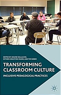 Transforming Classroom Culture : Inclusive Pedagogical Practices (Paperback)