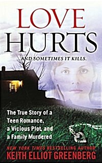 Love Hurts: The True Story of a Teen Romance, a Vicious Plot, and a Family Murdered (Paperback)
