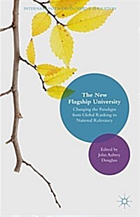 The New Flagship University : Changing the Paradigm from Global Ranking to National Relevancy (Hardcover)