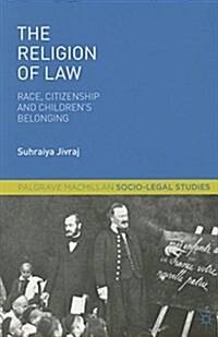 The Religion of Law : Race, Citizenship and Childrens Belonging (Paperback)