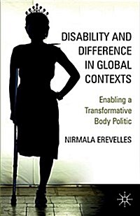 Disability and Difference in Global Contexts : Enabling a Transformative Body Politic (Paperback)