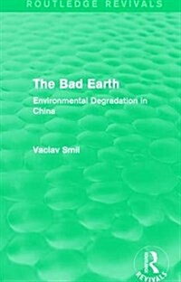 The Bad Earth : Environmental Degradation in China (Hardcover)