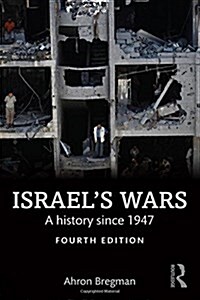 Israels Wars : A History Since 1947 (Hardcover, 4 ed)