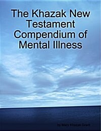 The Khazak New Testament Compendium of Mental Illness (Paperback)