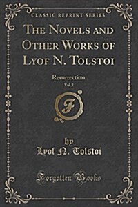 The Novels and Other Works of Lyof N. Tolstoi, Vol. 2: Resurrection (Classic Reprint) (Paperback)