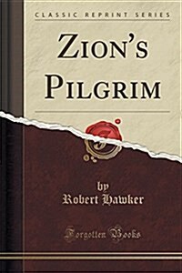 Zions Pilgrim (Classic Reprint) (Paperback)