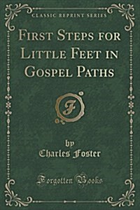 First Steps for Little Feet in Gospel Paths (Paperback)