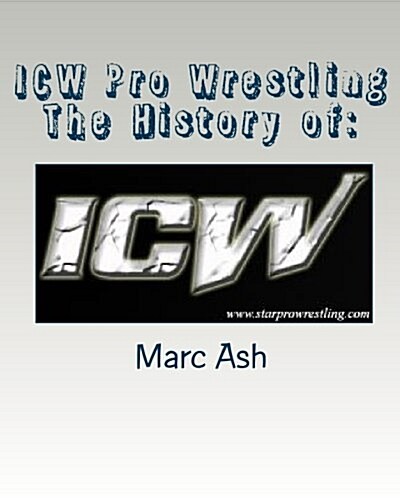 Icw Pro Wrestling - The History of (Paperback)