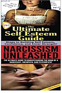 The Ultimate Self Esteem Guide & Narcissism Unleashed (Paperback)