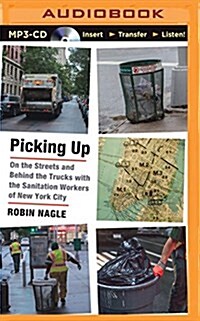 Picking Up: On the Streets and Behind the Trucks with the Sanitation Workers of New York City (MP3 CD)