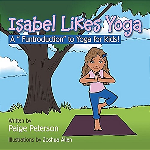 Isabel Likes Yoga: A Funtroduction to Yoga for Kids! (Paperback)