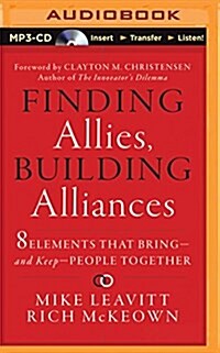 Finding Allies, Building Alliances: 8 Elements That Bring - And Keep - People Together (MP3 CD)