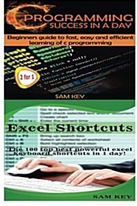 C Programming Success in a Day & Excel Shortcuts (Paperback)