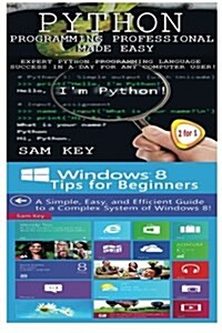 Python Programming Professional Made Easy & Windows 8 Tips for Beginners (Paperback)