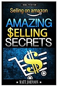 Selling on Amazon: Make Money Online and Create a Passive Income with Your Own Brand - Amazing Selling Secrets - 2nd Edition (Paperback)