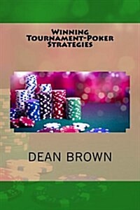Winning Tournament-Poker Strategies: How to Reach the Final Table More Often (Paperback)