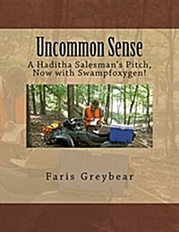 Uncommon Sense: A Haditha Salesmans Pitch, Now with Swampfoxygen! (Paperback)