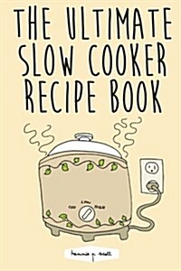 The Ultimate Slow Cooker Recipe Book (Paperback)