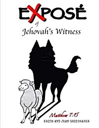 Expose` of Jehovahs Witnesses: Things You Never Knew about Jehovahs Witnesses (Paperback)