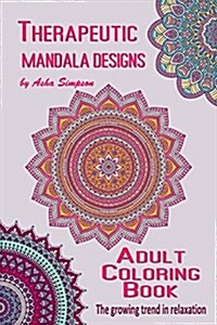 Adult Coloring Book: Therapeutic Mandala Designs (Paperback)
