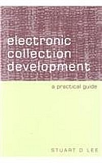 Electronic Collection Development: A Practical Guide (Paperback)