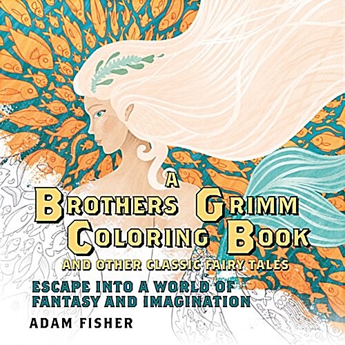 A Brothers Grimm Coloring Book and Other Classic Fairy Tales: Escape Into a World of Fantasy and Imagination (Paperback)