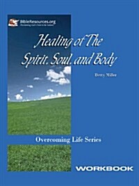 Healing of the Spirit, Soul and Body Workbook (Paperback)