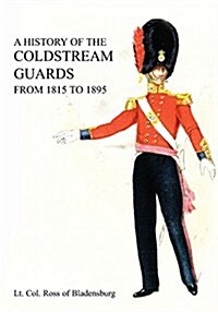 A History of the Coldstream Guards from 1815 to 1895 (Paperback)