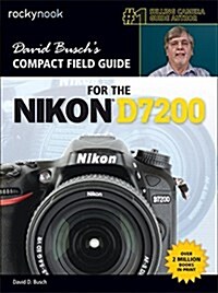 David Buschs Compact Field Guide for the Nikon D7200 (Paperback)