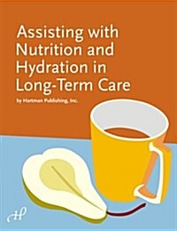 Assisting with Nutrition and Hydration in Long-Term Care (Paperback)